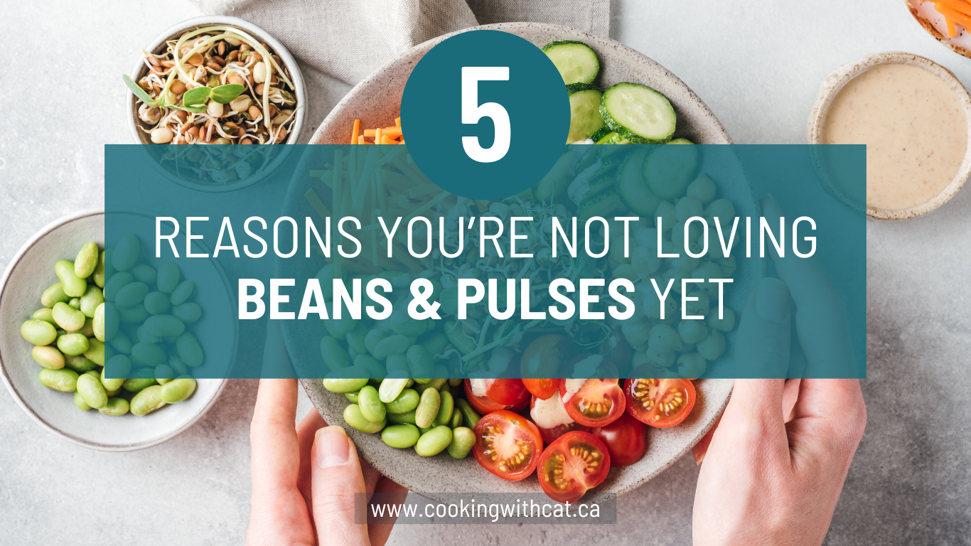 5 Reasons you're not loving beans & pulses yet